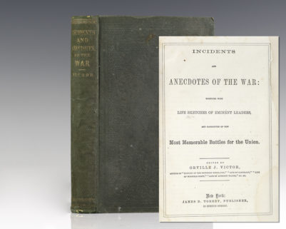 Incidents and Anecdotes of the War: Together with Life Sketches of Eminent Leaders, and Narratives of the Most Memorable Battles for the Union.