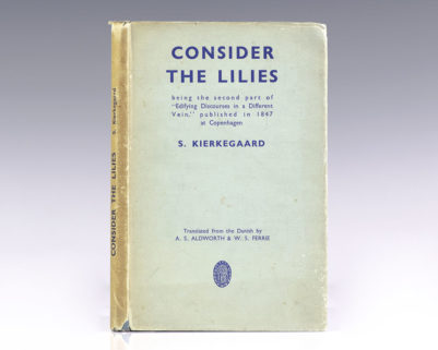 Consider The Lilies: Being the Second part of "Edifying Discourses in a Different Vein", published in 1847 at Copenhagen, by S. Kierkegaard.