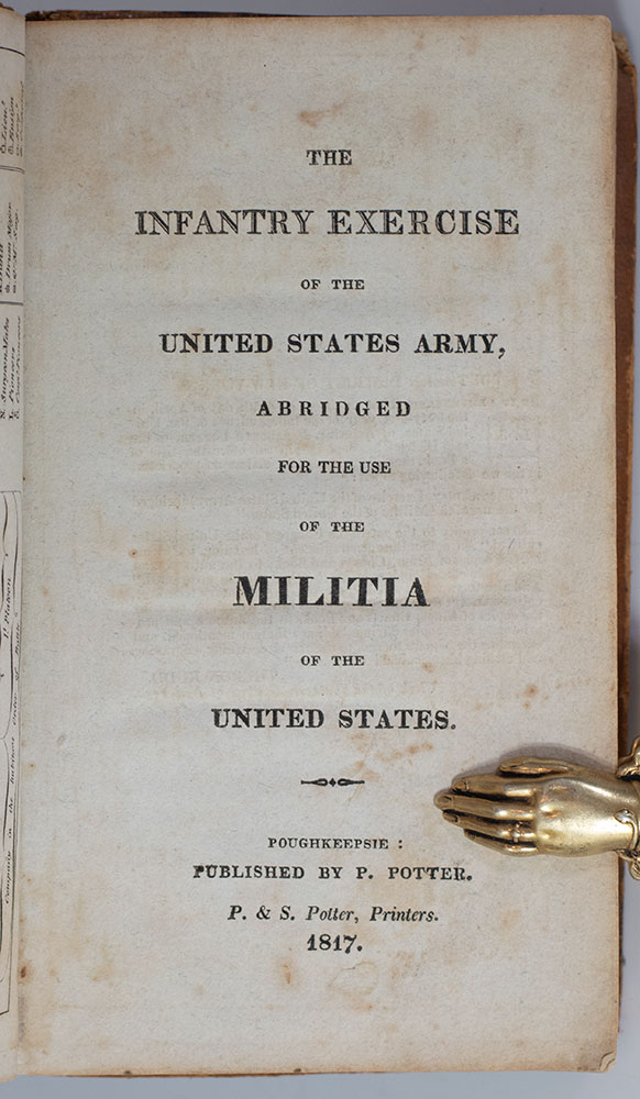 The Infantry Exercise of the United States Army, Abridged For the Use of the Militia of the United States.