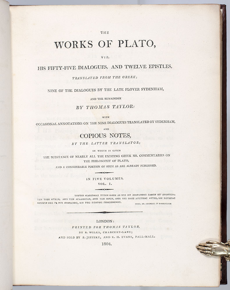 The Works of Plato, Viz. His Fifty-Five Dialogues, and Twelve Epistles, Translated From the Greek; Nine of the Dialogues by the Late Floyer Sydenham, and the Remainder by Thomas Taylor: With Occasional Annotations on the Nine Dialogues Translated by Sydenham, and Copious Notes, by the Latter Translator.