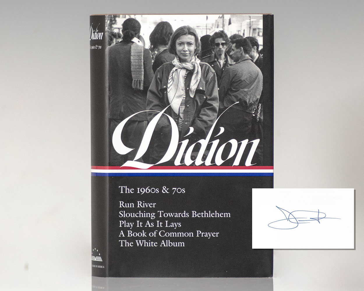 Joan Didion: The 1960s & 70s Library of America: Run River; Slouching Towards Bethlehem; Play It As It Lays; A Book of Common Prayer; The White Album.
