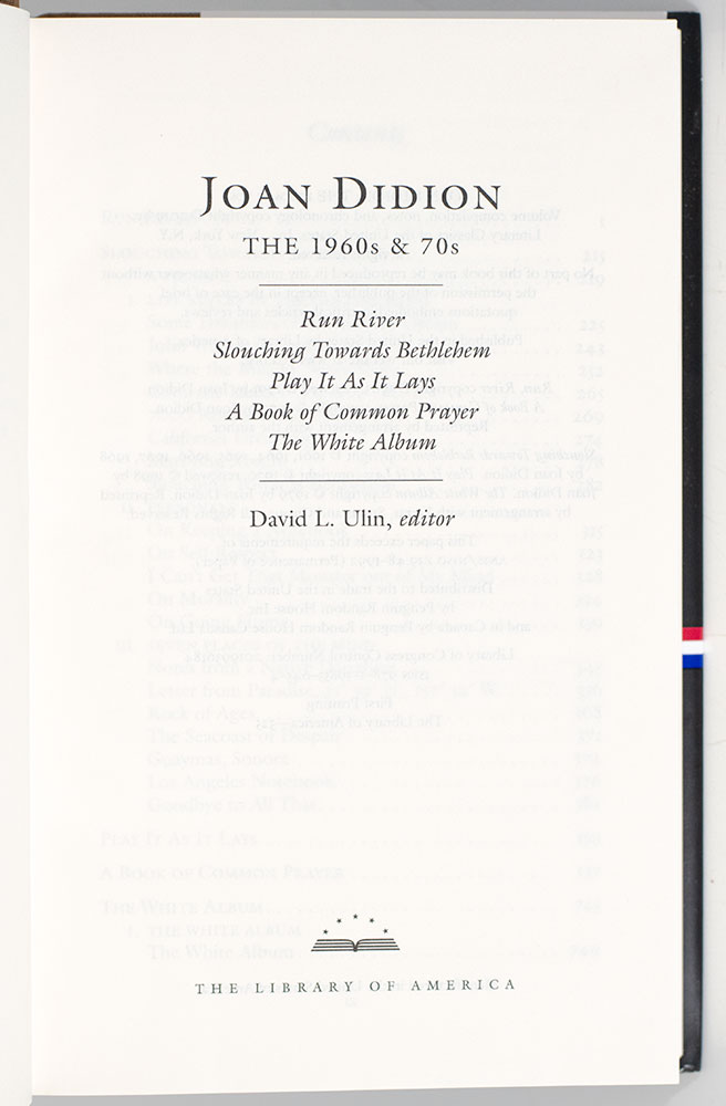 Joan Didion: The 1960s & 70s Library of America: Run River; Slouching Towards Bethlehem; Play It As It Lays; A Book of Common Prayer; The White Album.