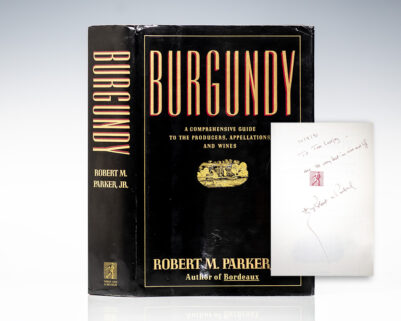 Burgundy: A Comprehensive Guide to the Producers, Appellations, and Wines.