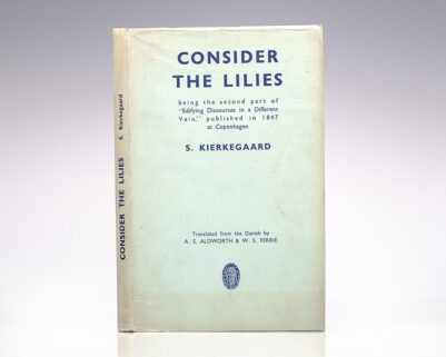 Consider The Lilies: Being the Second part of "Edifying Discourses in a Different Vein", published in 1847 at Copenhagen, by S. Kierkegaard.