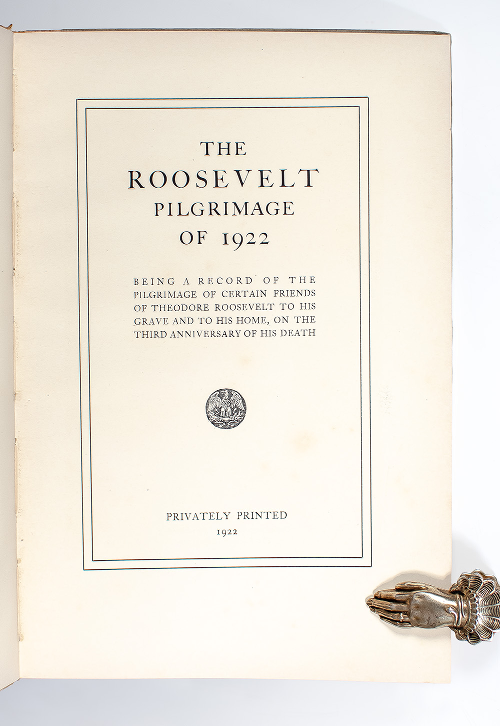 The Roosevelt Pilgrimage of 1922: Being a Record of the Pilgrimage of Certain Friends of Theodore Roosevelt to His Grave and to His Home, On the Third Anniversary of His Death.