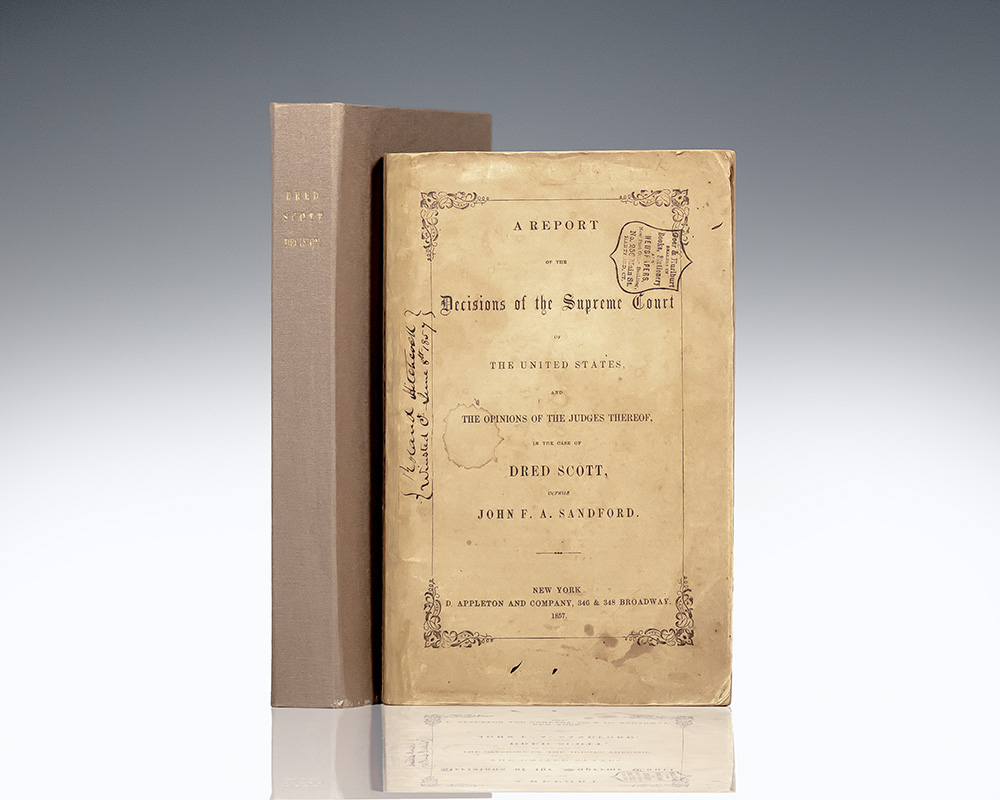 A Report of the Decision of the Supreme Court of the United States, and the Opinions of the Judges Thereof, in the Case of Dred Scott versus John H. Sanford. December Term, 1856.