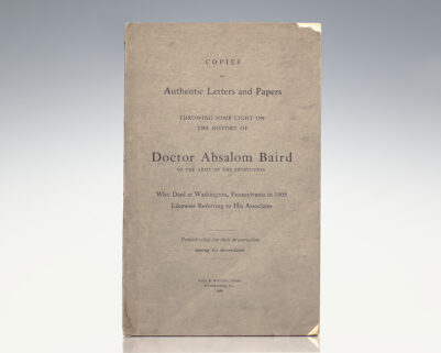 Copies of Authentic Letters and Papers Throwing Some Light on the History of Doctor Absalom Baird of the Army of the Revolution Who Died at Washington, Pennsylvania in 1805 Likewise Referring to His Associates.