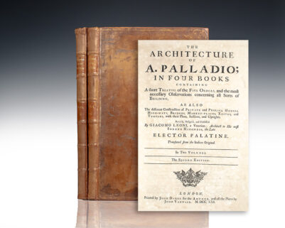 The Architecture of A. Palladio: In Four Books Containing a Short Treatise of the Five Orders, and the Most Necessary Observations Concerning All Sorts of Building; As Also The Different Construction of Private and Publick Houses, High-ways. Bridges, Market-places, Xystes, and Temples, with their Plans, Sections and Uprights.
