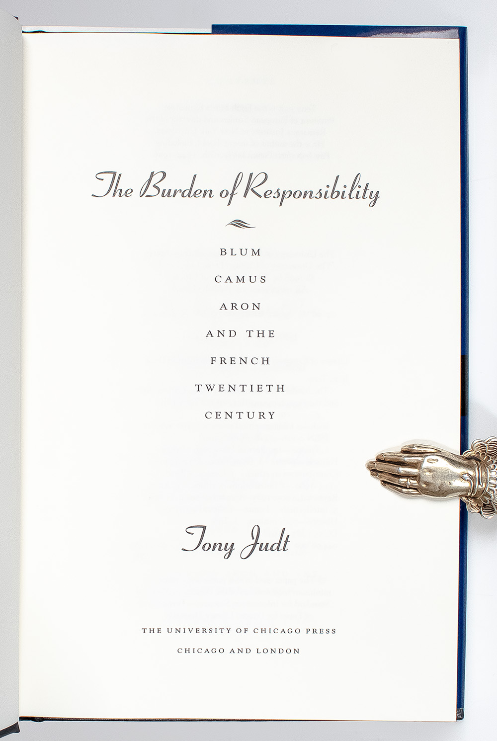 The Burden of Responsibility: Blum, Camus, Aron, and the French Twentieth Century.
