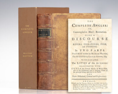 The Complete Angler or The Contemplative Man's Recreation: Being a Discourse on Rivers, Fish-Ponds, Fish, and Fishing.