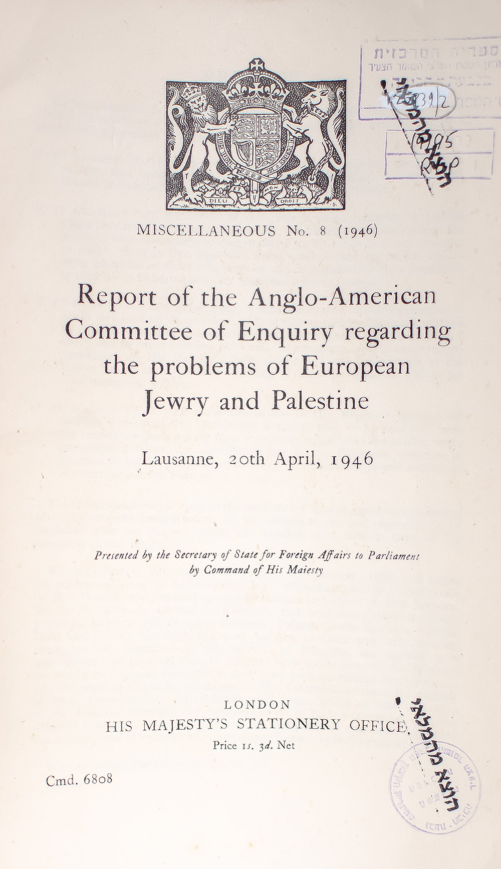 Report of the Anglo-American Committee of Enquiry Regarding the Problems of European Jewry and Palestine, Lausanne, 20th April, 1946.