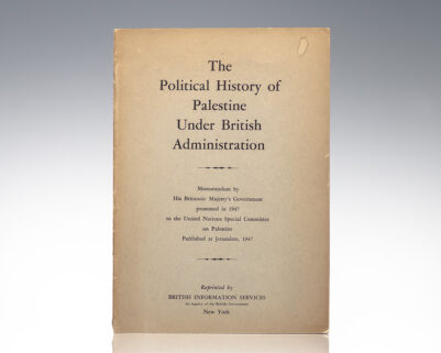 The Political History of Palestine Under British Administration: Memorandum by His Britannic Majesty's Government presented in 1947 to the United Nations Special Committee on Palestine at Jerusalem, 1947.
