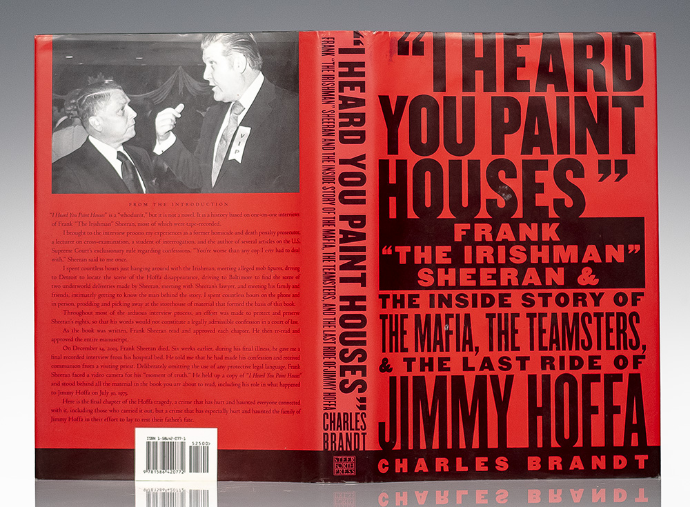 I Heard You Paint Houses: Frank "The Irishman" Sheeran & Closing the Case on Jimmy Hoffa.
