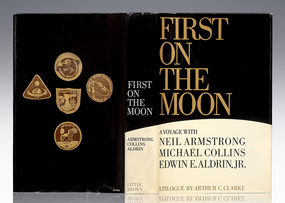 First On The Moon: A Voyage With Neil Armstrong, Michael Collins, Edwin E. Aldrin, Jr.