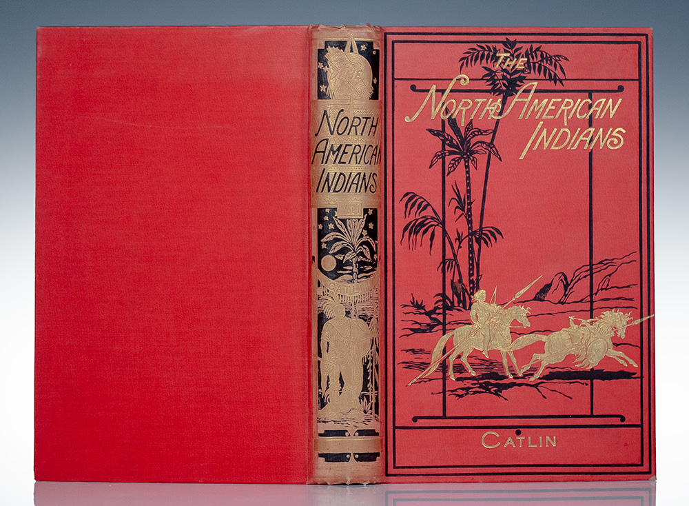 North American Indians: Being Letters and Notes on Their Manners, Customs, and Conditions, Written During Eight Years' Travel Amongst the Wildest Tribes of Indians in North America, 1832-1839.
