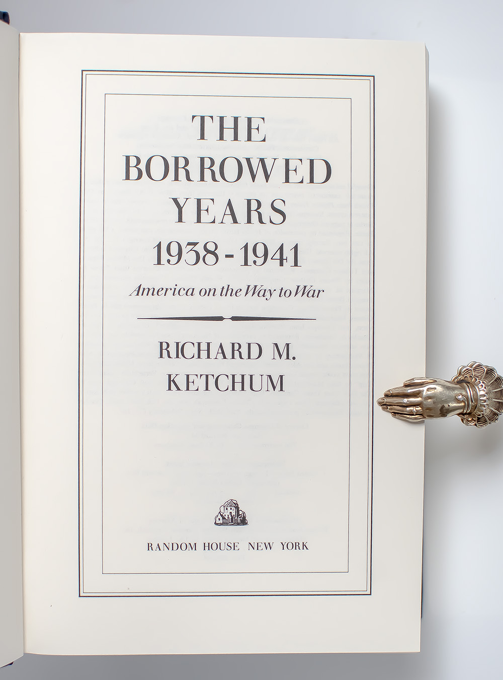 The Borrowed Years 1938-1941: America on the Way to War.