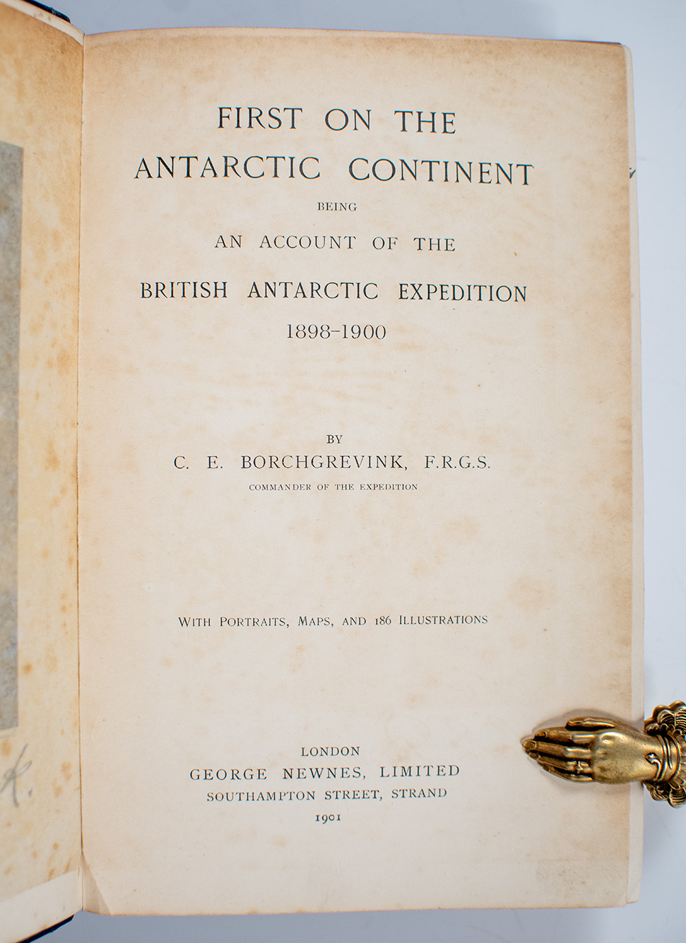First on the Antarctic Continent: Being an Account of the British Antarctic Expedition 1898-1900.