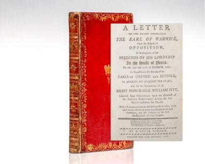 A Letter to the Right Honorable the Earl of Warwick, Upon the Subject of Opposition, in Consequence of the Speeches of His Lordship in the House of Peers, on the 23d and 27th of March, 1797, in Opposition to the Motions of the Earls of Oxford and Suffolk, to Address His Majesty for Peace, and for the Dismissal of the Right Honorable William Pitt.