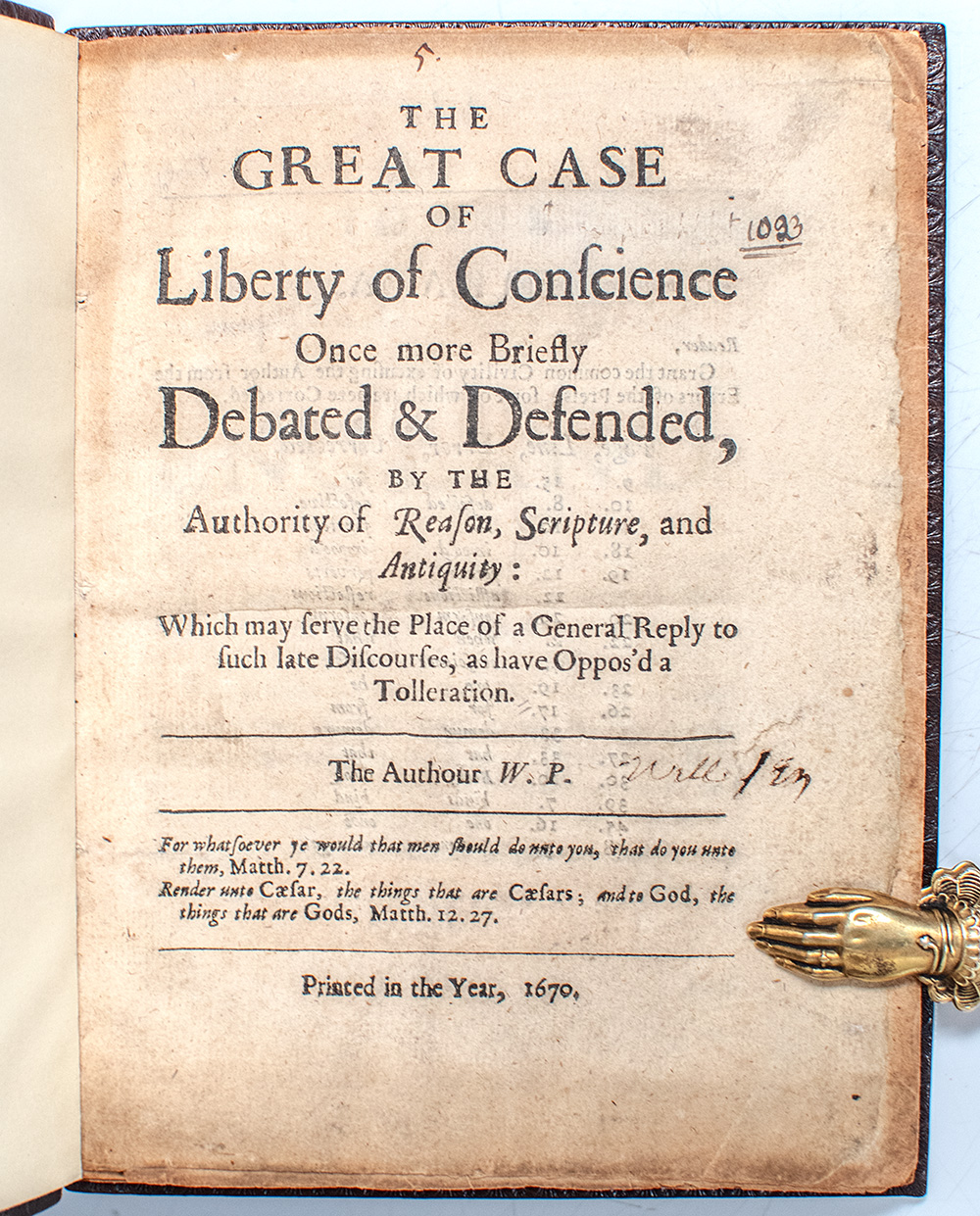The Great Case of Liberty of Conscience Once More Briefly Debated & Defended, by the Authority of Reason, Scripture, and Antiquity.