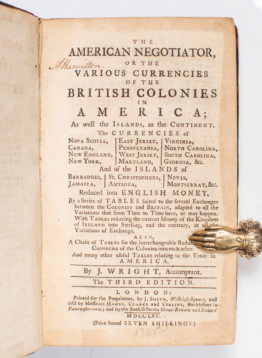 The American Negotiator, or the Various Currencies of the British Colonies in America; As well the Islands, and the Continent. The Currencies of Nova Scotia, Canada, New England, New York, East Jersey, Pensylvania, West Jersey, Maryland, Virginia, North Carolina, South Carolina, Georgia, &c.