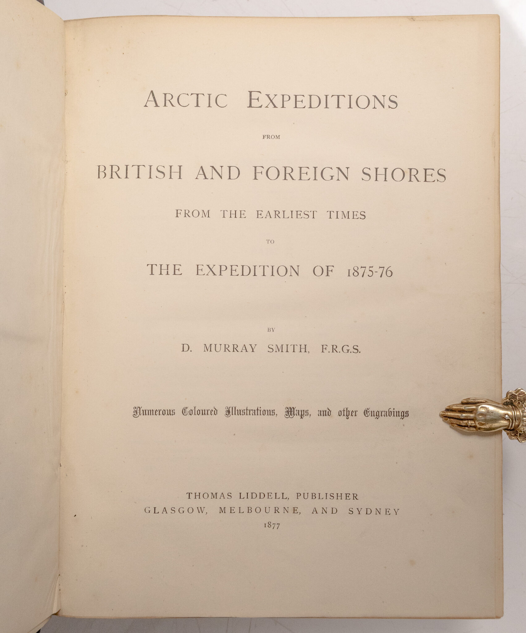 Arctic Expeditions from British and Foreign Shores from the Earliest Times to the Expedition of 1875-76.