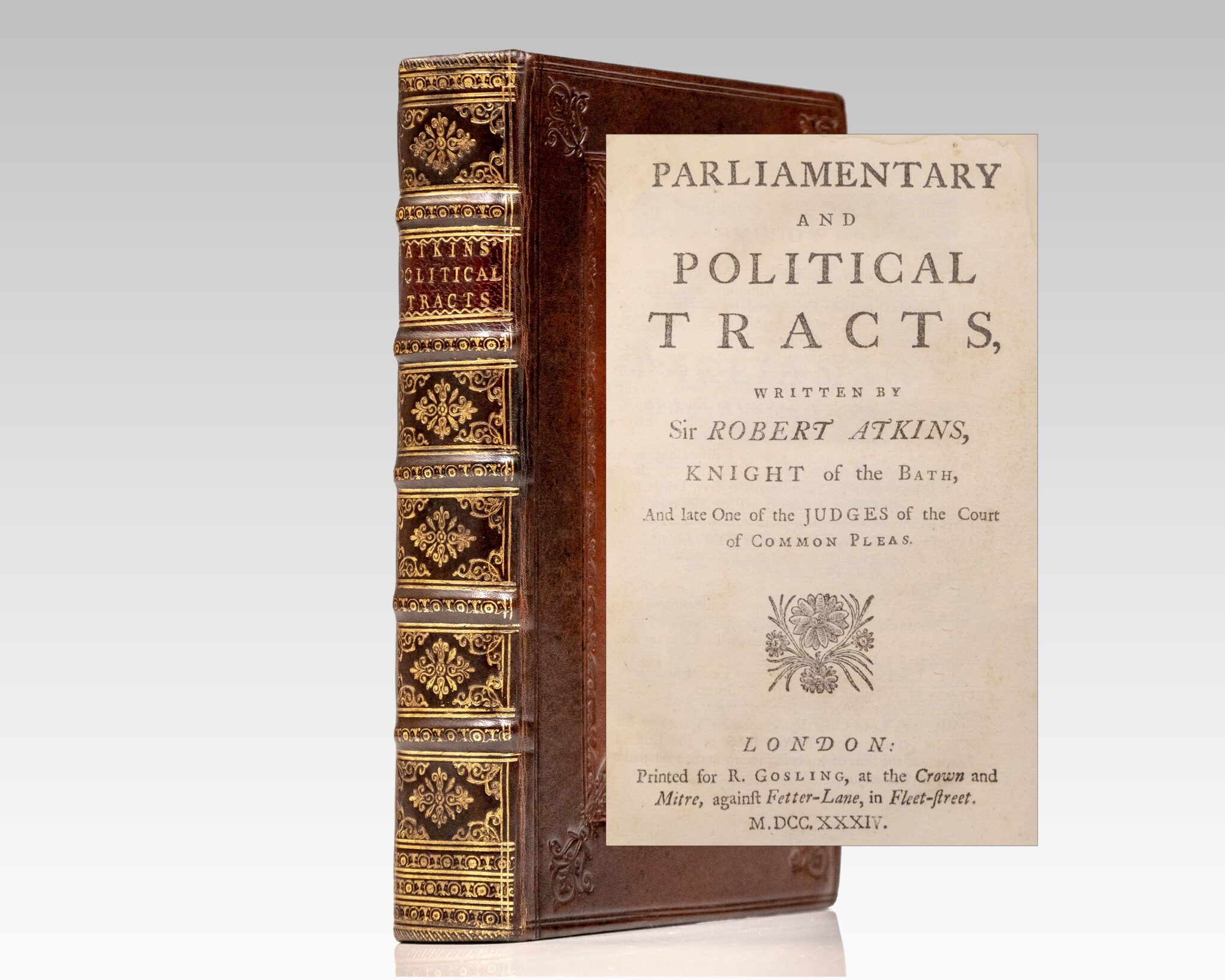 Parliamentary and Political Tracts, Written by Sir Robert Atkins, Knight of the Bath, and late One of the Judges of the Court of Common Pleas.