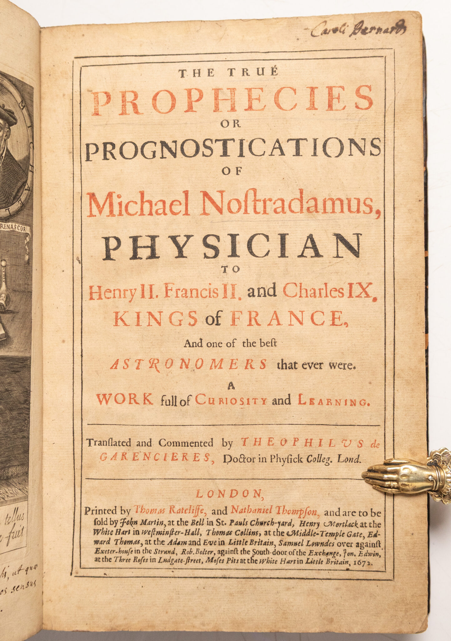 True Prophecies or Prognostications of Michael Nostradamus Physician to Henry II. Francis II. and Charles IX. Kings of France, and one of the best Astronomers that ever were. A Work full of Curiosity and Learning.