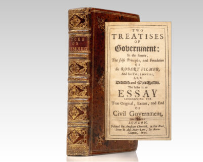 Two Treatises of Government: In the Former, The False Principles, and Foundation of Sir Robert Filmer, And His Followers, Are Detected and Overthrown