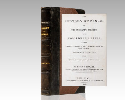 The History of Texas; or, The Emigrant's, Farmer's, and Politician's Guide to the Character, Climate, Soil and Productions of That Country.