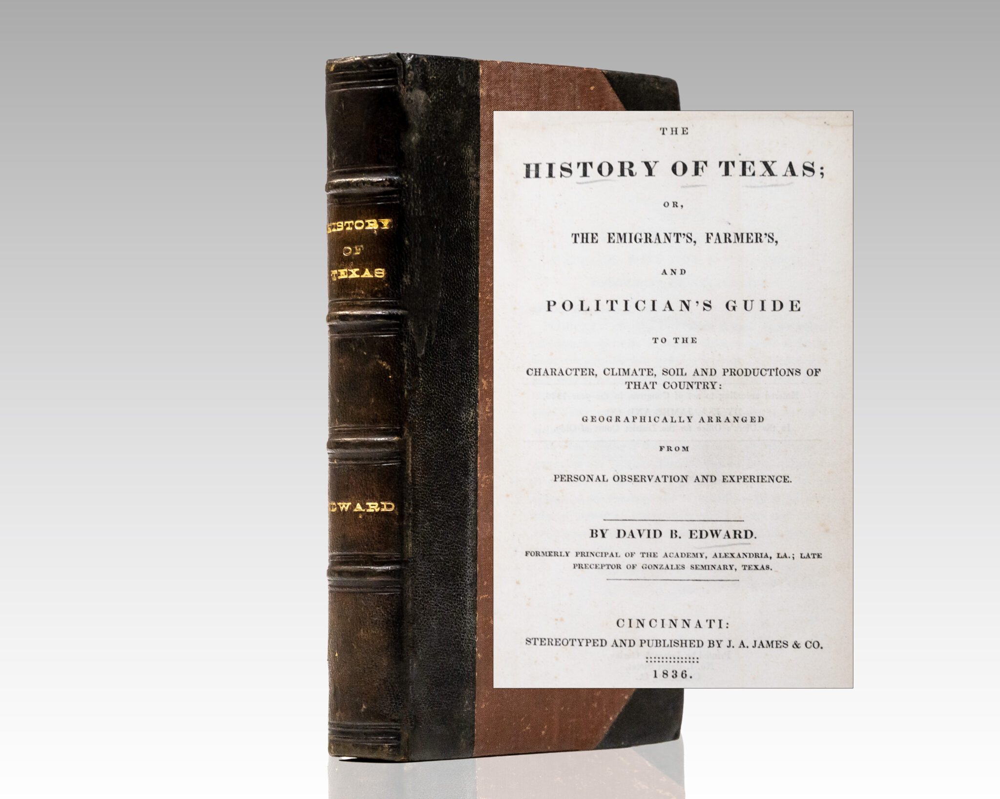 The History of Texas; or, The Emigrant's, Farmer's, and Politician's Guide to the Character, Climate, Soil and Productions of That Country.