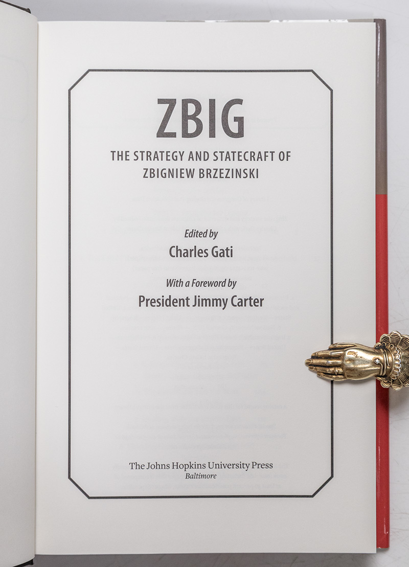 ZBIG: The Strategy And Statecraft of Zbigniew Brzezinski.