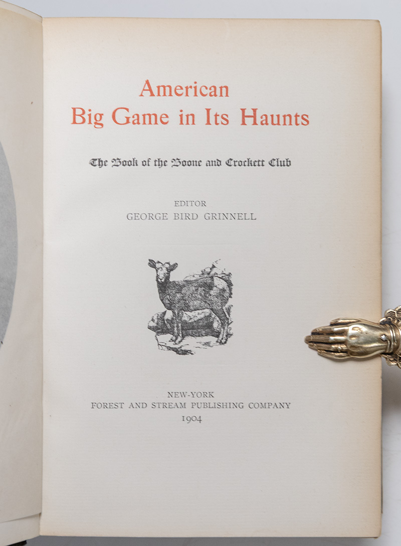 Hunting In Many Lands; American Big Game in Its Haunts; Trail and Camp-Fire: The Book of the Boone and Crockett Club.