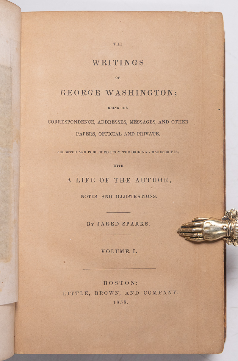 The Writings of George Washington Being His Correspondence, Addresses, Messages, and Other Papers, Official and Private.