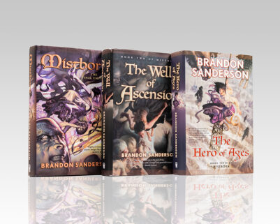 Mistborn Trilogy: The Final Empire, The Well of Ascension, and The Hero of Ages.
