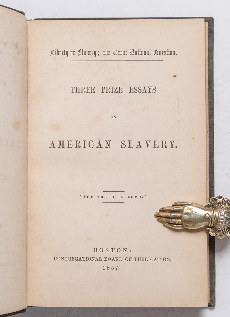 Liberty or Slavery; the Great National Question. Three Prize Essays on American Slavery.