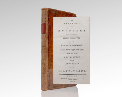 An Abstract of the Evidence Delivered Before a Select Committee of the House of Commons in the Years 1790, and 1791; On the Part of the Petitioners for the Abolition of the Slave-Trade.
