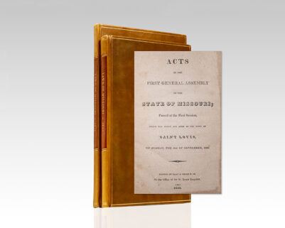 Acts of the First General Assembly of the State of Missouri; Passed at the First Session, which was Begun and Held at the Town of Saint Louis...1820. [and] Acts of the First General Assembly of the State of Missouri; Passed at the Special Session, Began and Held at the Town of St. Charles...1821.